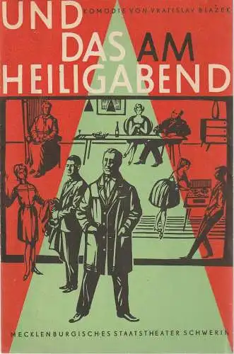 Mecklenburgisches Staatstheater Schwerin, Karl Görs, Wolfgang Wöhlert, Heinz Runge ( Grafiken ): Programmheft Vratislav Blazek UND DAS AM HEILIGABEND Premiere 17. Dezember 1961 Spielzeit 1961 / 62 Heft 9. 
