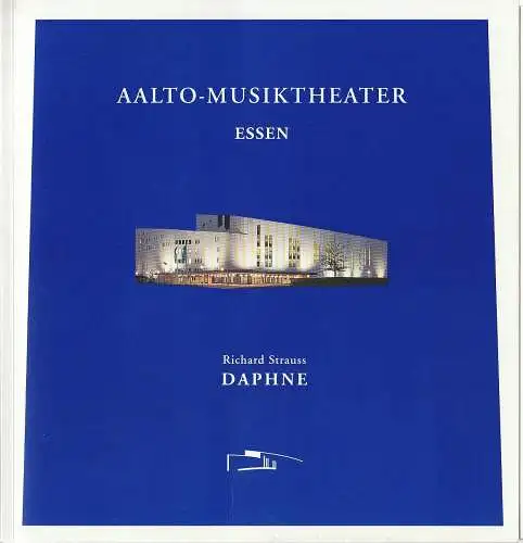 Aalto-Musiktheater Essen, Theater & Philharmonie Essen, Werner Hintze, Katja Adolf: Programmheft Richard Strauss DAPHNE Aalto-Musiktheater Essen 1999. 