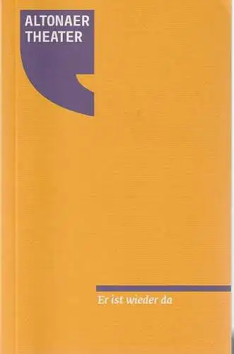 Altonaer Theater, Axel Schneider, Violaine Kozycki, Gina Enslin, G2 Baraniak ( Probenfotos ): Programmheft Timur Vermes ER IST WIEDER Da Premiere 15. März 2015 Spielzeit 2015 / 16. 