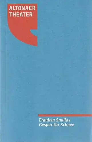 Altonaer Theater, Axel Schneider, Anke Kell, Gina Enslin, G2 Baraniak: Programmheft Kerstin Krefft FRÄULEIN SMILLAS GESPÜR FÜR SCHNEE Premiere 24. Januar 2015 Spielzeit 2014 / 15. 