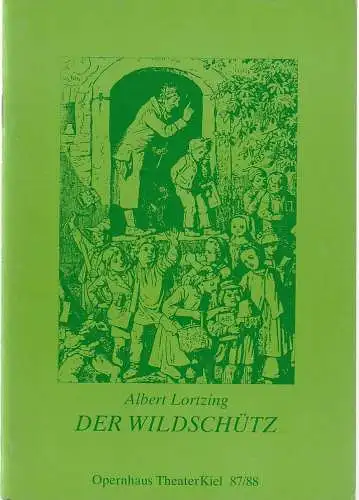 Theater Kiel, Bühnen der Landeshauptstadt Kiel, Dr. Volkmar Clauß, Karsten Bartels: Programmheft Albert Lortzing DER WILDSCHÜTZ Premiere 6. November 1987 Spielzeit 1987 / 88. 