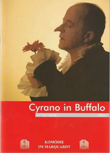 Altes Schauspielhaus und Komödie im Marquardt, Carl Philip von Maldeghem, Annette Weinmann: Programmheft Ken Ludwig CYRANO IN BUFFALO Premiere 17. September 2004 Spielzeit 2004 / 2005. 
