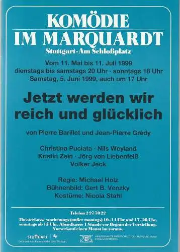 Altes Schauspielhaus und Komödie im Marquardt, Elert Bode, Annette Weinmann, Christa Bode: Programmheft JETZT WERDEN WIR REICH UND GLÜCKLICH Premiere 11. Mai 1999 Spielzeit 1998 / 99. 