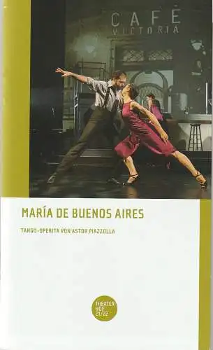 Theater Hof, Reinhardt Friese, Lothar Krause: Programmheft Astor Piazzolla MARIA DE BUENOS AIRES Premiere 28. Januar 2022 Spielzeit 2021 / 22. 