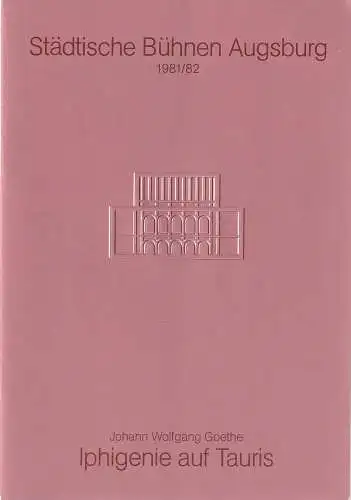 Städtische Bühnen Augsburg, Helge Thoma: Programmheft Johann Wolfgang Goethe IPHIGENIE AUF TAURIS Premiere 26. Februar 1982 Spielzeit 1981 / 82. 