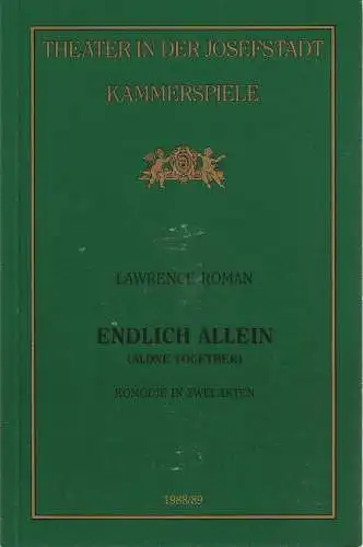 Theater in der Josefstadt Kammerspiele, Otto Schenk, Robert Jungbluth, Daniel Philippen: Programmheft Lawrence Roman ENDLICH ALLEIN Premiere 31. Mai 1989 Spielzeit 1988 / 89 Heft 10. 