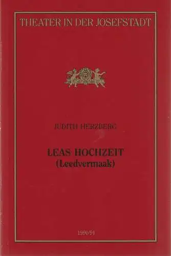 Theater in der Josefstadt, Otto Schenk, Robert Jungbluth, Isabella Suppanz: Programmheft Judith Herzberg LEAS HOCHZEIT Premiere 27. März 1991 Spielzeit 1990 / 91 Heft 24. 