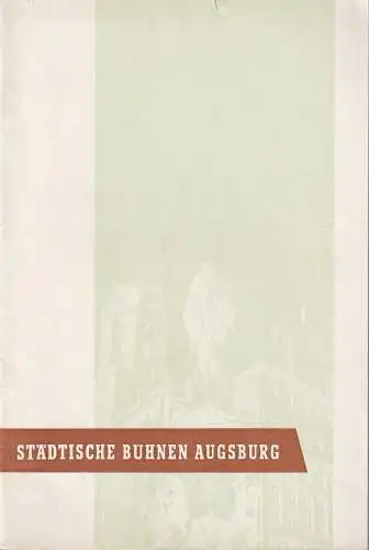 Städtische Bühnen Augsburg, Hans Meissner, Manfred Schabel: Blätter der Städtischen Bühnen Augsburg Spielzeit 1957 / 58 Heft 7. 
