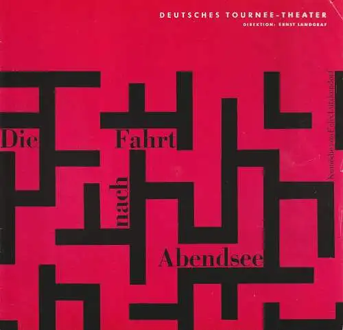 Deutsches Tournee-Theater Ernst Landgraf, Claus Renner, Josef Steinhart: Programmheft Felix Lützkendorf DIE FAHRT NACH ABENDSEE. 