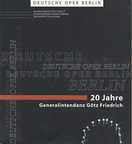 Deutsche Oper Berlin, Götz Friedrich ( + ), Karin Heckermann, Barbara Hering, Dolly Hauns, Peter Kain, Curt A. Roesler: 20 Jahre Generalintendanz Götz Friedrich. 