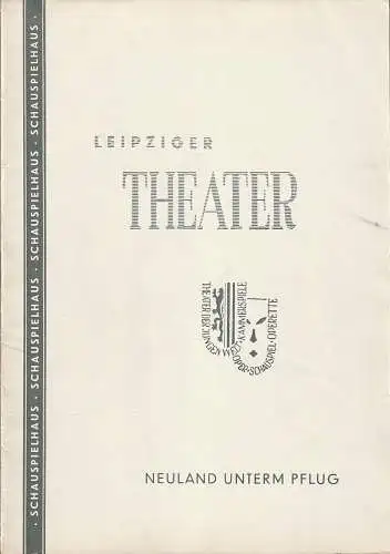 Leipziger Theater Schauspielhaus, Karl Kayser, Hans Michael Richter, Walter Bankel: Programmheft NEULAND UNTERM PFLUG Spielzeit 1958 / 59 Heft 10. 