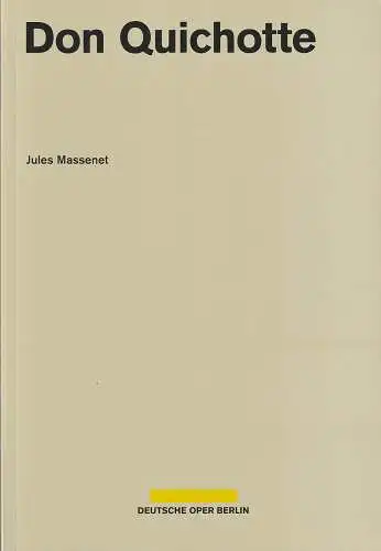 Deutsche Oper Berlin, Dietmar Schwarz, Katharina Duda, Dorothea Hartmann: Programmheft Jules Massenet DON QUICHOTTE Premiere 30. Mai 2019 Spielzeit 2018 / 2019. 