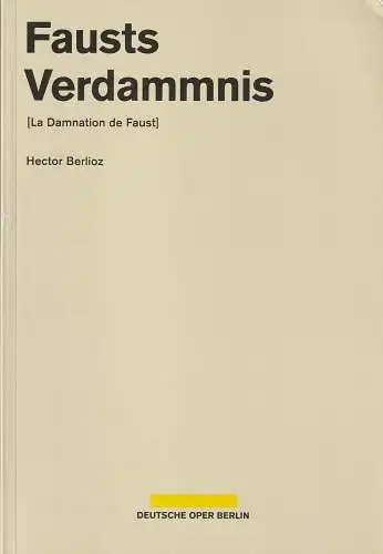 Deutsche Oper Berlin, Dietmar Schwarz, Dorothea Hartmann, Johanna Danhauser: Programmheft Hector Berlioz FAUSTS VERDAMMNIS Premiere 23. Februar 2014 Spielzeit 2013 / 2014. 