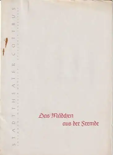 Stadttheater Cottbus, Manfred Weidlich, R. Freiesleben, Walter Böhm: Programmheft Arno Vetterling DAS MÄDCHEN AUS DER FREMDE Cottbus 1957. 