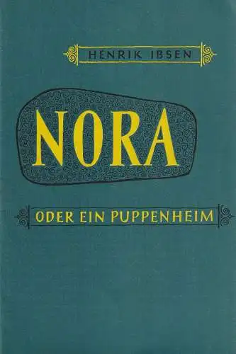 Deutsches Theater Berlin Schumannstraße, Wolfgang Langhoff: Programmheft Henrik Ibsen NORA oder EIN PUPPENHEIM Deutsches Theater 1956. 