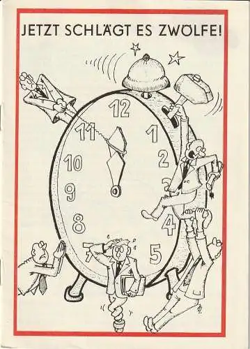 Theater der Stadt Cottbus, Johannes Steurich. Jutta Maria Winkler, Hasso Hartmann: Programmheft JETZT SCHLÄGT ES ZWÖLFE ! Premiere 17. Februar 1985 Spielzeit 1984 / 85 Nr. 8. 