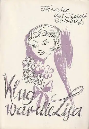 Theater der Stadt Cottbus, Egon Maiwald, Hans-Hermann Liebrecht, Walter Böhm: Programmheft Uraufführung Rolf Kuhl KLUG WAR DIE LISA 28. Februar 1964 Spielzeit 1963 / 64 Nr. 13. 