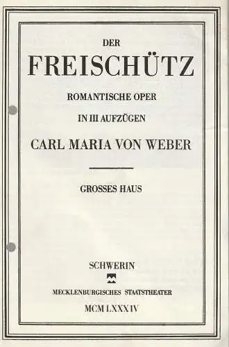 Mecklenburgisches Staatstheater Schwerin, Liane Pfelling, Elisabeth Nebel, Uwe Sinnecker: Programmheft Carl Maria von Weber DER FREISCHÜTZ Premiere 26. Februar 1984 Großes Haus Spielzeit 1983 / 84. 