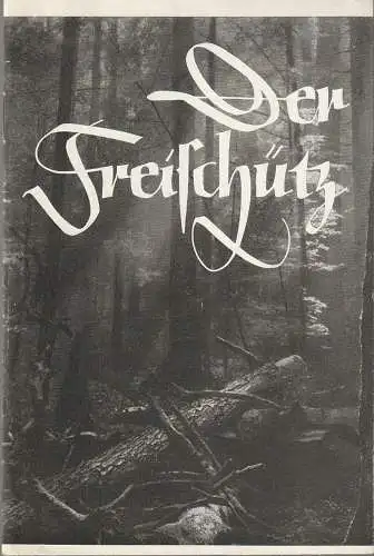 Städtische Theater Karl-Marx-Stadt, Gerhard Meyer, Eberhard Steindorf, Manfred König: Programmheft Carl Maria von Weber DER FREISCHÜTZ 23. Oktober 1970 Opernhaus Spielzeit 1970 / 71. 