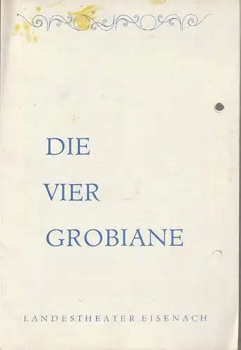 Landestheater Eisenach, Carl Balhaus, Bernd Böhmel: Programmheft Ermanno Wolf-Ferrari DIE VIER GROBIANE Premiere 30. Dezember 1966 Spielzeit 1966 / 67 Heft 11. 