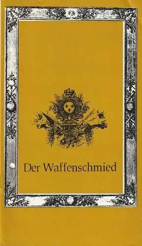 Städtische Theater Karl-Marx-Stadt, Gerhard Meyer, Dieter Görne, Ilona Langer: Programmheft Albert Lortzing DER WAFFENSCHMIED Theater Karl-Marx-Stadt 1978. 