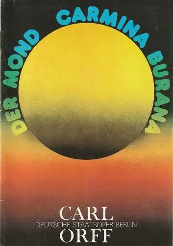 Deutsche Staatsoper Berlin Deutsche Demokratische Republik, Walter Rösler, Dieter Kange, W. Jerzak, R. Kanzler, Hartmut Henning: Programmheft Carl Orff DER MOND / CARMINA BURANA Deutsche Staatsoper 1985. 