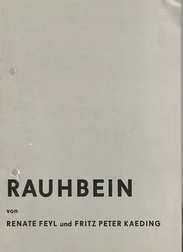 Landestheater Dessau, Karl Schneider, Elke Schneider, Biggy Telloke ( Fotos ): Programmheft Uraufführung Renate Feyl / Fritz Peter Kaeding RAUHBEIN 11. Mai 1972 Spielzeit 1971 / 72 Heft 24. 