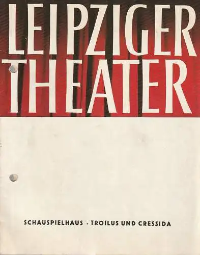 Städtische Theater Leipzig, Karl Kayser, Hans Michael Richter, Erhard Mehnert: Programmheft William Shakespeare TROILUS UND CRESSIDA Theater Leipzig 1966. 
