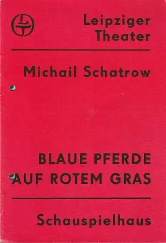 Leipziger Theater, Karl Kayser, Hans Michael Richter, Hanne Röpke, Helga Wallmüller ( Probenfotos ): Programmheft Michail Schatrow BLAUE PFERDE AUF ROTEM GRAS Premiere 6. Oktober 1983 Schauspielhaus Spielzeit 1983 / 84 Heft 7. 