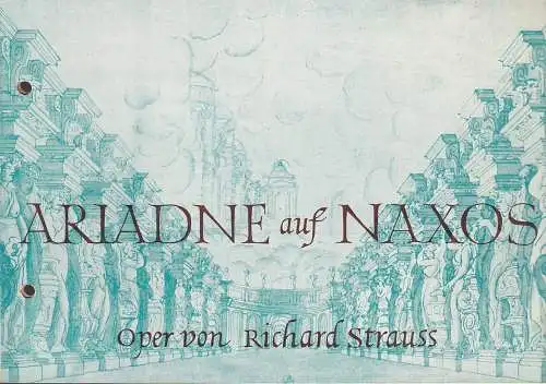 Leipziger Theater, Karl Kayser, Hans Michael Richter, Dietrich Wolf, Anne Hänsig: Programmheft Richard Strauss ARIADNE AUF NAXOS Premiere 3. September 1971 Opernhaus Spielzeit 1971 / 72 Heft 1   in neuer Inszenierung. 