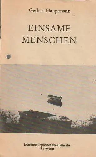 Mecklenburgische Staatstheater Schwerin, Ingrid Wille, Rainer Jahnke, Martin Fischer, Helmut Schulz, Viola Vassiljeff ( Titelfoto ): Programmheft Gerhart Hauptmann EINSAME MENSCHEN Premiere 6. Dezember 1986. 