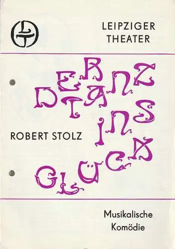 Leipziger Theater, Karl Kayser, Hans Michael Richter, Marita Müller, Volker Wendt: Programmheft Robert Stolz DER TANZ INS GLÜCK Leipziger Theater 1983. 