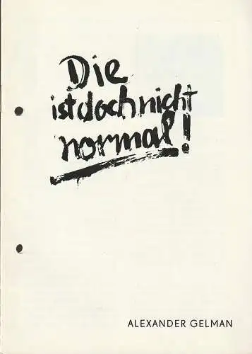 Theater der Stadt Plauen, Klaus Krampe, Volkmar Spörl, Klaus Mand: Programmheft Alexander Gelman DIE IST JA NICHT NORMAL Theater Plauen 1987. 