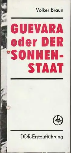 Leipziger Theater, Karl Kayser, Hans Michael Richter, Matthias Caffier, Volker Wendt, Helga Wallmüller ( Probenfotos ): Programmheft Volker Braun GUEVARA oder DER SONNENSTAAT Leipziger Theater 1984. 