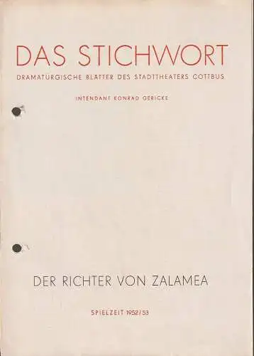 Staatstheater Cottbus, Konrad Gericke, E. Weeber-Fried: Programmheft Calderon DER RICHTER VON ZALAMEA  Dramaturgische Blätter des Stadttheaters Cottbus Das Stichwort Spielzeit 1952 / 53 Heft 18. 