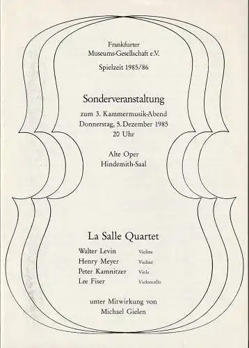 Frankfurter Museums-Gesellschaft e. V: Programmheft Sonderveranstaltung zum 3. KAMMERMUSIK-ABEND 5. Dezember 1985 Alte Oper Hindemith-Saal Spielzeit 1985 / 86. 