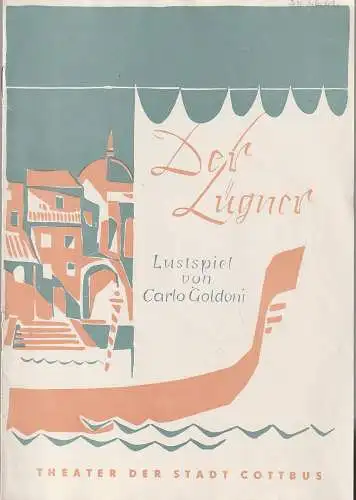 Theater der Stadt Cottbus, Egon Maiwald, Horst Koschel, Walter Böhm: Programmheft  Carlo Goldoni DER LÜGNER Theater der Stadt Cottbus 1960. 