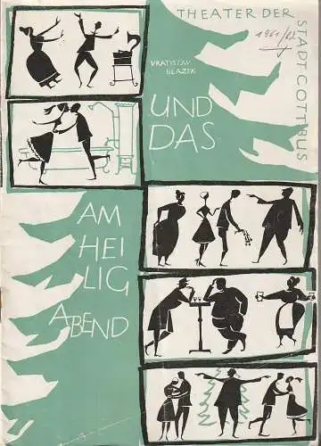 Theater der Stadt Cottbus, Egon Maiwald, Horst Koschel, Hubert Globisch: Programmheft Vratislav Blazek UND DAS AM HEILIGABEND Theater Cottbus 1962. 
