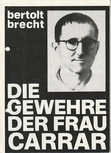 Theater der Stadt Cottbus, Johannes Steurich, Jutta Maria Winkler, Hans-Hermann Liebrecht, Walter Böhm: Programmheft  Bertolt Brecht DIE GEWEHRE DER FRAU CARRAR Theater Cottbus 1985. 