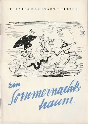Theater der Stadt Cottbus, Egon Maiwald, Hans-Hermann Liebrecht: Programmheft William Shakespeare EIN SOMMERNACHTSTRAUM Premiere 25. März 1964 Spielzeit 1963 / 64 Heft 13. 