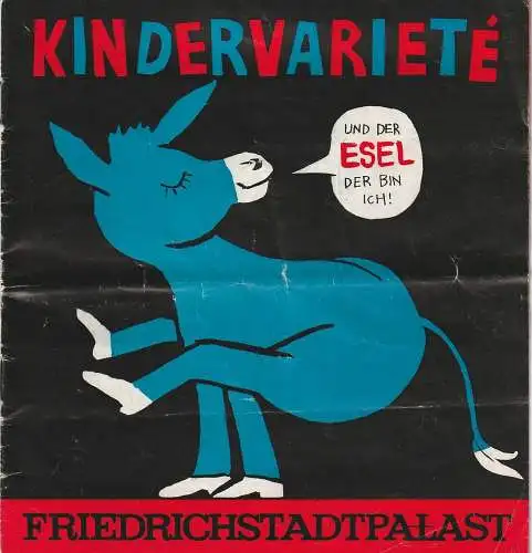 Friedrichstadtpalast, Wolfgang E. Struck, Wolfgang Tilgner, Eva Senger, Hans-Gerald Otto, Thomas Schleusing: Programmheft KINDERVARIETE  UND DER ESEL DER BIN ICH Friedrichstadtpalast 1974. 