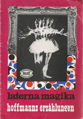Friedrichstadt-Palast, Wolfgang E. Struck, Wolfgang Tilgner, Eva Senger, Bobbi Richter, Gerhard Kiesling: Programmheft Jacques Offenbach HOFFMANNS ERZÄHLUNGEN Gastspiel Laterna Magika Prag Heft 1 / 1966. 