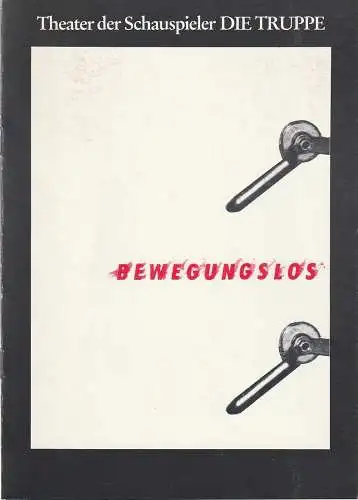 Theater der Schauspieler DIE TRUPPE, Renate Brieskorn: Programmheft Bernd Bauer BEWEGUNGSLOS Theater der Schauspieler DIE TRUPPE 1982. 