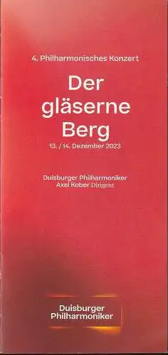 Stadt Duisburg, Duisburger Philharmoniker Nils Szczepanski, Kerstin Schüssler-Bach: Programmheft 4. PHILHARMONISCHES KONZERT Walter Braunfels DER GLÄSERNE BERG 13. + 14. Dezember 2023 Philharmonie Mercatorhalle. 