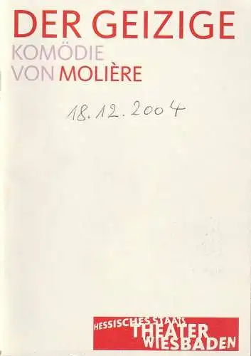 Hessisches Staatstheater Wiesbaden, Manfred Beilharz, Irma Dohn, Martin Kaufhold (Probenfotos): Programmheft Moliere DER GEIZIGE Premiere 18. Dezember 2004 Kleines Haus Spielzeit 2004 / 2005. 