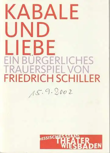 Hessisches Staatstheater Wiesbaden, Manfred Beilharz, Hermann Wündrich, Martin Kaufholdt ( Probenfotos ): Programmheft Friedrich Schiller KABALE UND LIEBE Premiere 15. September 2002 Kleines Haus Spielzeit 2002 / 2003. 