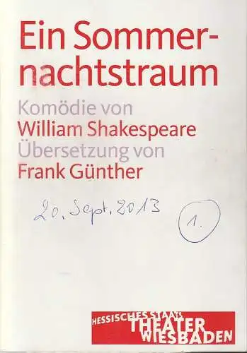 Hessisches Staatstheater Wiesbaden, Manfred Beilharz, Barbara Wendland, Lena Obst ( Probenfotos ): Programmheft William Shakespeare EIN SOMMERNACHTSTRAUM Wiesbaden 2013. 