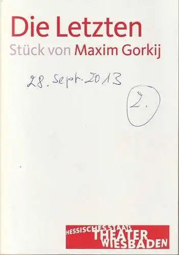 Hessisches Staatstheater Wiesbaden, Manfred Beilharz, Dagmar Borrmann, Lena Obst, Martin Kaufhold ( Fotos ): Programmheft Maxim Gorkij DIE LETZTEN Hessisches Staatstheater Wiesbaden 2013. 