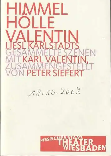 Hessisches Staatstheater Wiesbaden, Manfred Beilharz, Hermann Wündrich, Thilo Beu ( Probenfotos ): Programmheft Liesl Karstadt HIMMEL HÖLLE VALENTIN Premiere 18. Oktober 2002 Kleines Haus Spielzeit 2002 / 2003. 