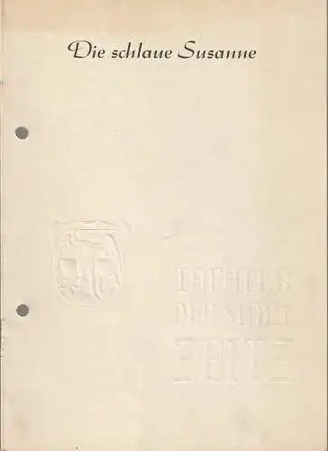 Theater der Stadt Zeitz, Otto Hoch-Fischer, Georg Nacke: Programmheft Lope de Vega DIE SCHLAUE SUSANNE Spielzeit 1956 / 57. 
